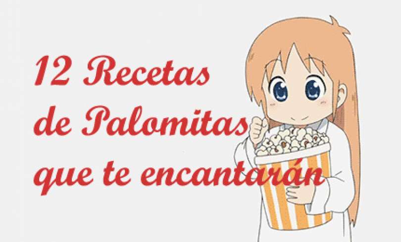 12 recetas de palomitas que te encantarán